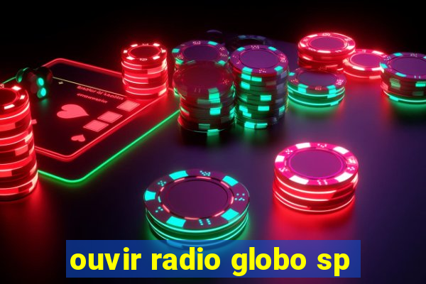 ouvir radio globo sp